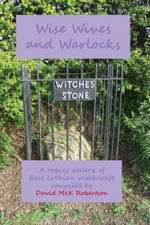 Wise Wives and Warlocks: A Rogues' Gallery of East Lothian Witchcraft