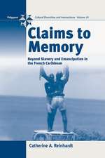 Claims to Memory: Beyond Slavery and Emancipation in the French Caribbean