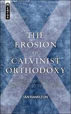 The Erosion of Calvinist Orthodoxy