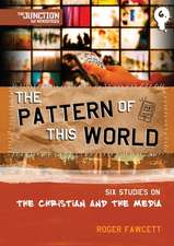 The Pattern of This World: Six Studies on the Christian and the Media