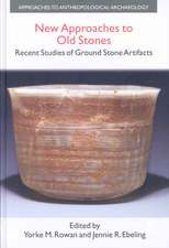 New Approaches to Old Stones: Recent Studies of Ground Stone Artifacts