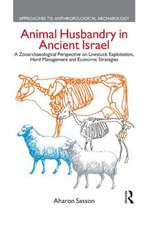 Animal Husbandry in Ancient Israel: A Zooarchaeological Perspective on Livestock Exploitation, Herd Management and Economic Strategies