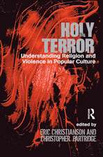 Holy Terror: Understanding Religion and Violence in Popular Culture