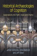 Historical Archaeologies of Cognition: Explorations Into Faith, Hope and Charity