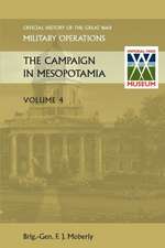 The Campaign in Mesopotamia Vol IV. Official History of the Great War Other Theatres