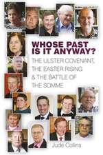 Whose Past Is It Anyway?: The Ulster Covenant, the Easter Rising & the Battle of the Somme