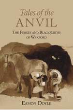 Tales of the Anvil: The Forges and Blacksmiths of Wexford