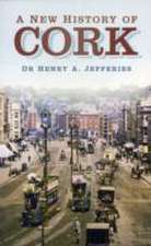 Jeffries, H: A New History of Cork