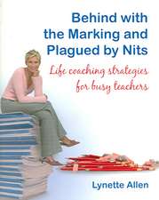 Behind with the Marking and Plagued by Nits: Life Coaching Strategies for Busy Teachers