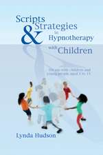 Scripts and Strategies in Hypnotherapy with Children: For Young People Aged 5 to 15