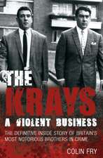 The Krays: The Definitive Inside Story of Britain's Most Notorious Brothers in Crime