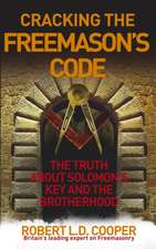 Cracking the Freemason's Code: The Truth about Soloman's Key and the Brotherhood