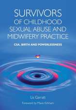 Survivors of Childhood Sexual Abuse and Midwifery Practice: CSA, Birth and Powerlessness