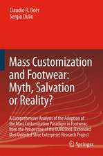 Mass Customization and Footwear: Myth, Salvation or Reality?: A Comprehensive Analysis of the Adoption of the Mass Customization Paradigm in Footwear, from the Perspective of the EUROShoE (Extended User Oriented Shoe Enterprise) Research Project