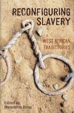 Reconfiguring Slavery – West African Trajectories