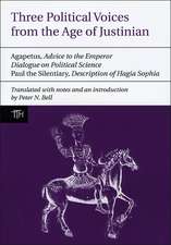 Three Political Voices from the Age of Justinian – Agapetus – Advice to the Emperor, Dialogue on Political Science, Paul the Silentiary – Descripti