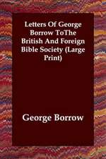 Letters of George Borrow Tothe British and Foreign Bible Society