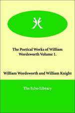 The Poetical Works of William Wordsworth Volume 1.