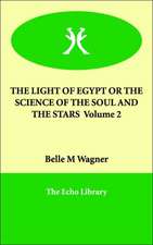 The Light of Egypt or the Science of the Soul and the Stars Volume 2