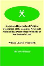 Statistical, Historical and Political Description of the Colony of New South Wales and Its Dependent Settlements in Van Diemen's Land