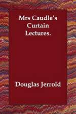 Mrs Caudle's Curtain Lectures.