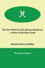 The Sea-Witch Or, the African Quadroon: A Story of the Slave Coast