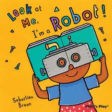 Look at Me, I'm a Robot!: The Little Mouse, the Red Ripe Strawberry, and