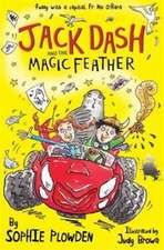 Plowden, S: Jack Dash and the Magic Feather