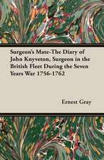 Surgeon's Mate-The Diary of John Knyveton, Surgeon in the British Fleet During the Seven Years War 1756-1762