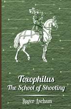 Toxophilus - The School of Shooting (History of Archery Series): In Praise of Dogs of All Kinds