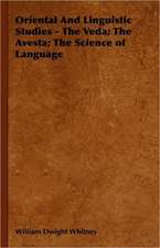 Oriental and Linguistic Studies - The Veda; The Avesta; The Science of Language: There Are Crimes and Crimes; Miss Julia; The Stronger; Creditors; Pariah