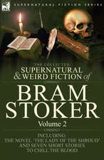 The Collected Supernatural and Weird Fiction of Bram Stoker