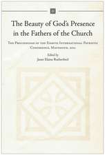 The Beauty of God's Presence in the Fathers of the Church: The Proceedings of the Eighth International Patristic Conference, Maynooth, 2012