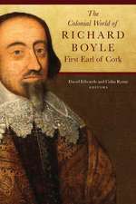 The Colonial World of Richard Boyle, First Earl of Cork