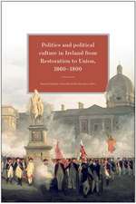 Politics and Political Culture in Ireland from Restoration to Union, 1660-1800