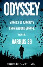 Odyssey: Stories of Journeys From Around Europe by the Aarhus 39