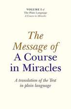 Message of A Course In Miracles, The – A translation of the text in plain language