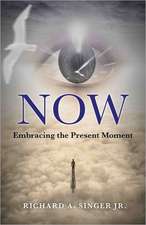 Now – Embracing the Present Moment