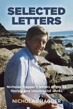 Selected Letters – Nicholas Hagger`s letters on his 55 literary and Universalist works