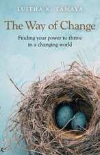 Way of Change, The – Finding your power to thrive in a changing world.