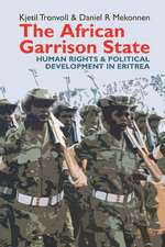 The African Garrison State – Human Rights & Political Development in Eritrea REVISED AND UPDATED