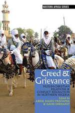 Creed & Grievance – Muslim–Christian Relations & Conflict Resolution in Northern Nigeria