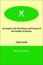 An Inquiry Into the Nature and Causes of the Wealth of Nations