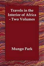 Travels in the Interior of Africa - Two Volumes