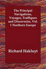 The Principal Navigations, Voyages, Traffiques and Discoveries, Vol. 1 Northern Europe