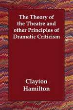 The Theory of the Theatre and other Principles of Dramatic Criticism