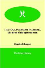 The Yoga Sutras of Patanjali. the Book of the Spiritual Man