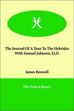 The Journal of a Tour to the Hebrides With Samuel Johnson, Ll.d.