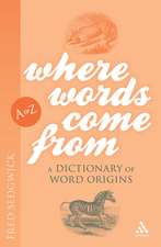 Where Words Come From: A Dictionary of Word Origins