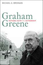 Graham Greene: Fictions, Faith and Authorship